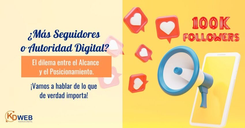 ¿Más seguidores o Autoridad Digital? El dilema entre el alcance y el posicionamiento